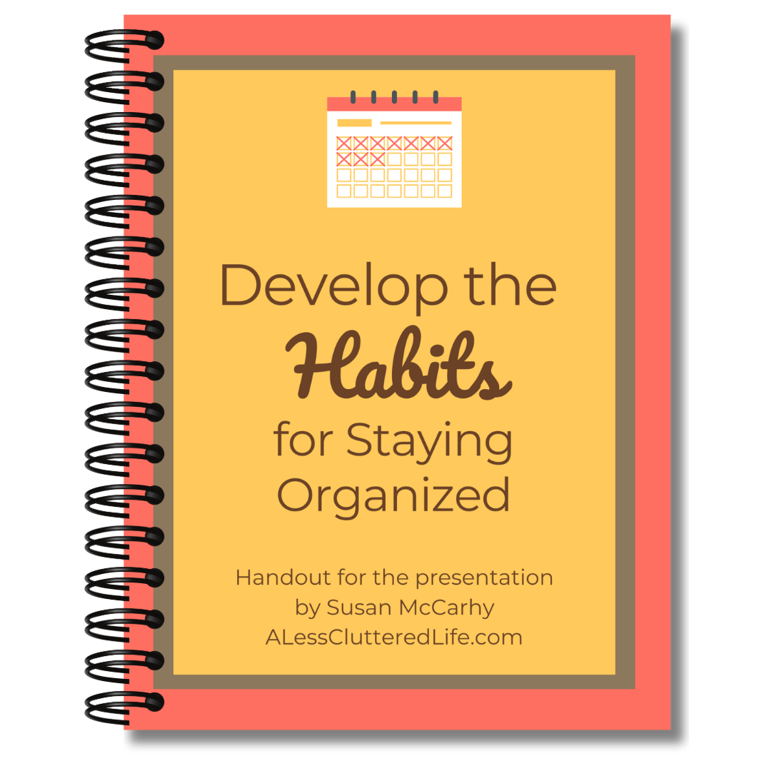 Handout for the presentation Develop the Habits for Staying Organized