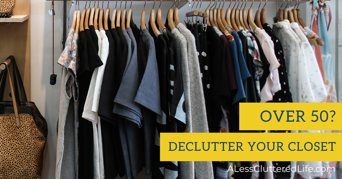 A closet full of too much clothing that isn't being worn can be decluttered when you're over 50.