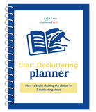 Image of the free Start Decluttering Planner that motivates you to begin clearing the clutter.